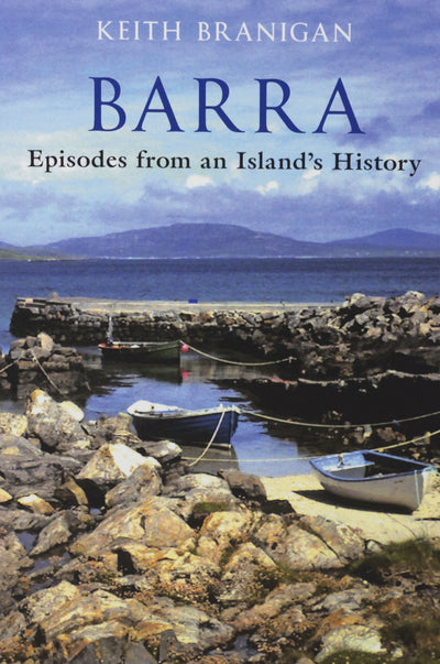 Book Cover- Barra: Episodes from an Island's History by Keith Branigan