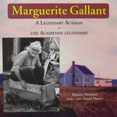 Book Cover- Marguerite Gallant - A Legendary Acadian
