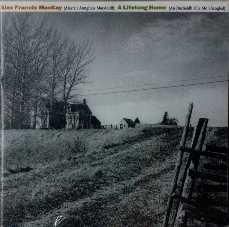 A Lifelong Home | An Dachaidh Dha Mo Shaoghal CD Cover. Image is black and white with farmhouse and pasture. 